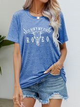 Load image into Gallery viewer, THIS AIN'T MY FIRST RODEO Tee Shirt