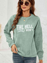 Load image into Gallery viewer, Round Neck Dropped Shoulder THE HELL I WON'T Graphic Sweatshirt