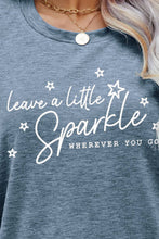 Load image into Gallery viewer, LEAVE A LITTLE SPARKLE WHEREVER YOU GO Tee Shirt