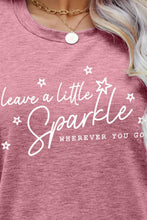 Load image into Gallery viewer, LEAVE A LITTLE SPARKLE WHEREVER YOU GO Tee Shirt