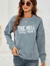 Load image into Gallery viewer, Round Neck Dropped Shoulder THE HELL I WON'T Graphic Sweatshirt