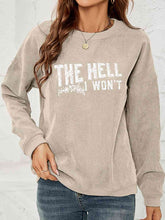 Load image into Gallery viewer, Round Neck Dropped Shoulder THE HELL I WON'T Graphic Sweatshirt