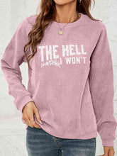 Load image into Gallery viewer, Round Neck Dropped Shoulder THE HELL I WON'T Graphic Sweatshirt