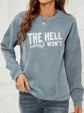 Load image into Gallery viewer, Round Neck Dropped Shoulder THE HELL I WON'T Graphic Sweatshirt