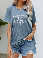 Load image into Gallery viewer, THIS AIN'T MY FIRST RODEO Tee Shirt