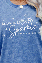 Load image into Gallery viewer, LEAVE A LITTLE SPARKLE WHEREVER YOU GO Tee Shirt